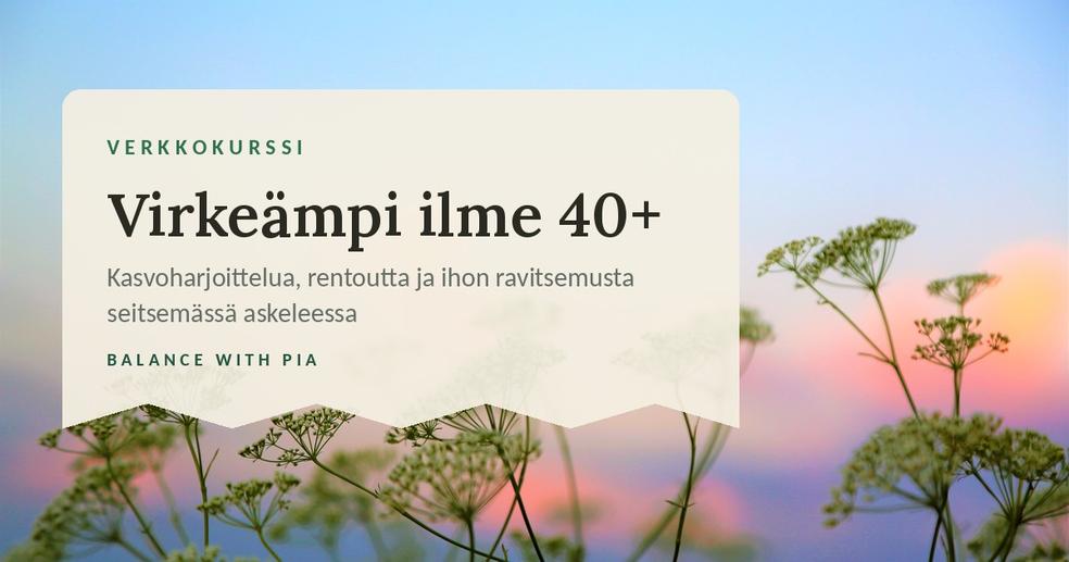 Virkeämpi ilme 40+ by Toiminimi Pia Mustajoki